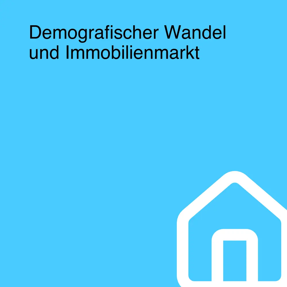 Demografischer Wandel und Immobilienmarkt