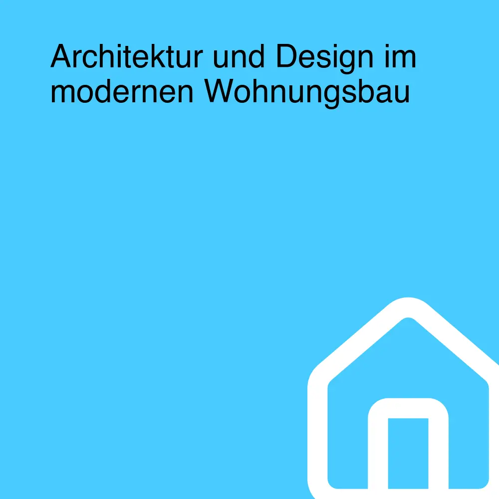 Architektur und Design im modernen Wohnungsbau