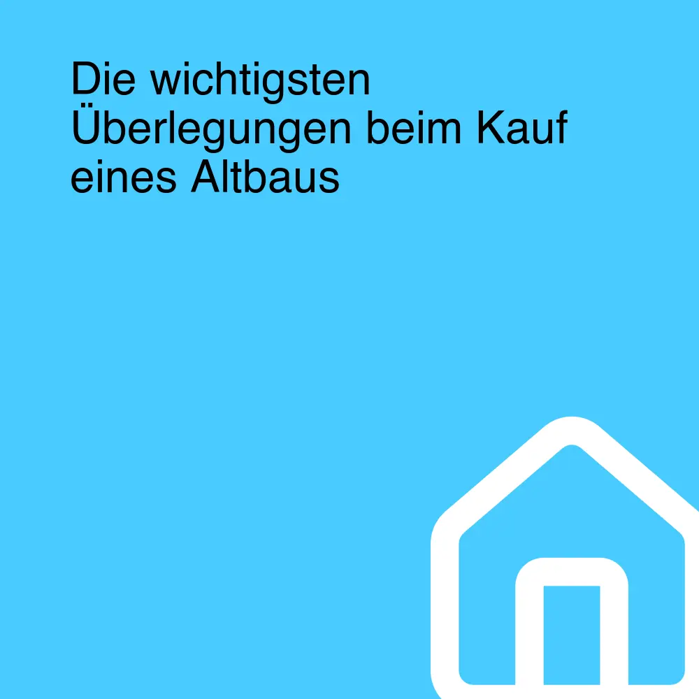 Die wichtigsten Überlegungen beim Kauf eines Altbaus