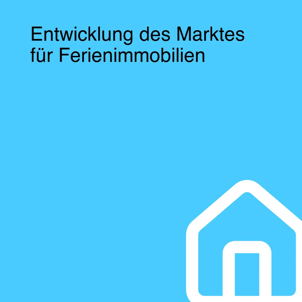 Entwicklung des Marktes für Ferienimmobilien