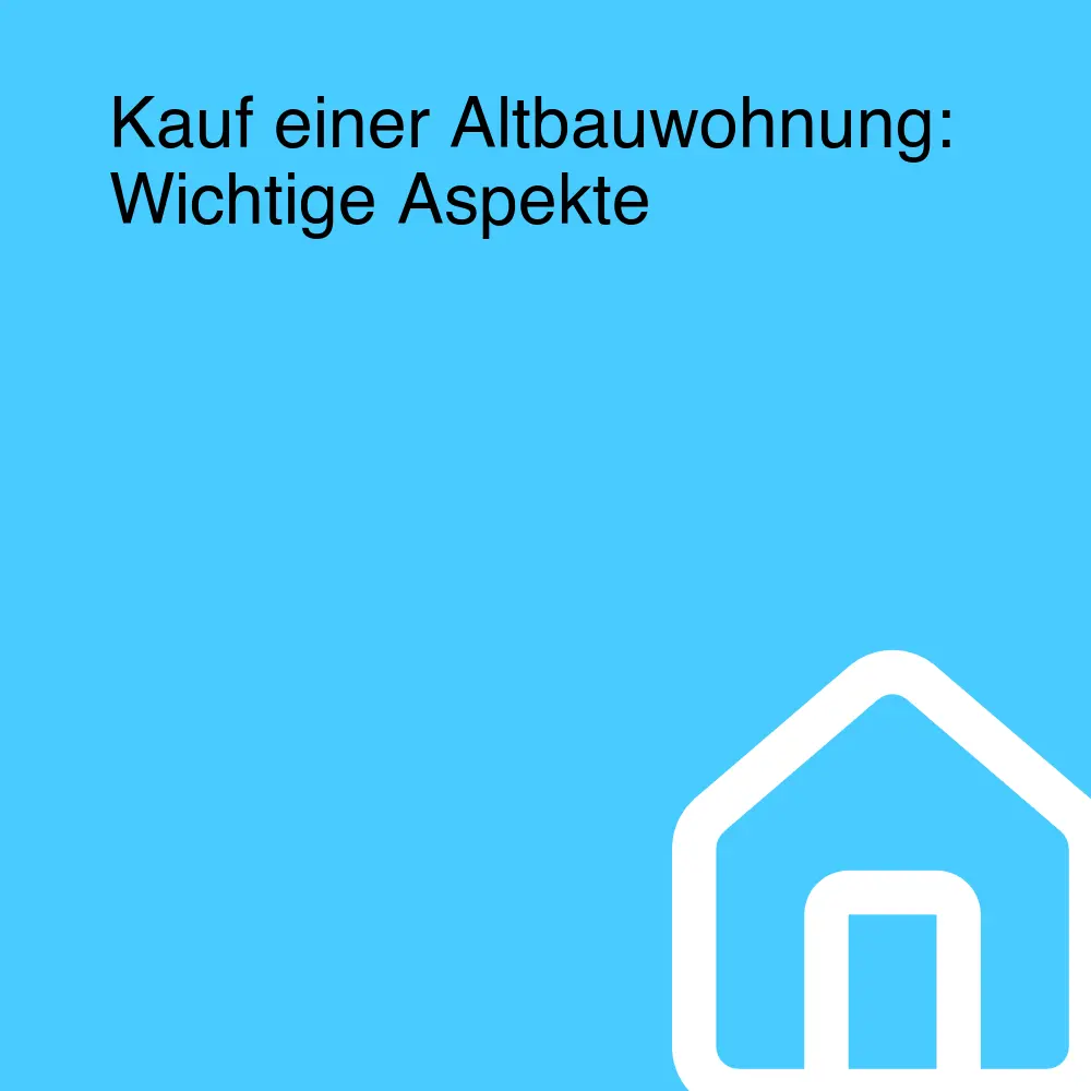 Kauf einer Altbauwohnung: Wichtige Aspekte