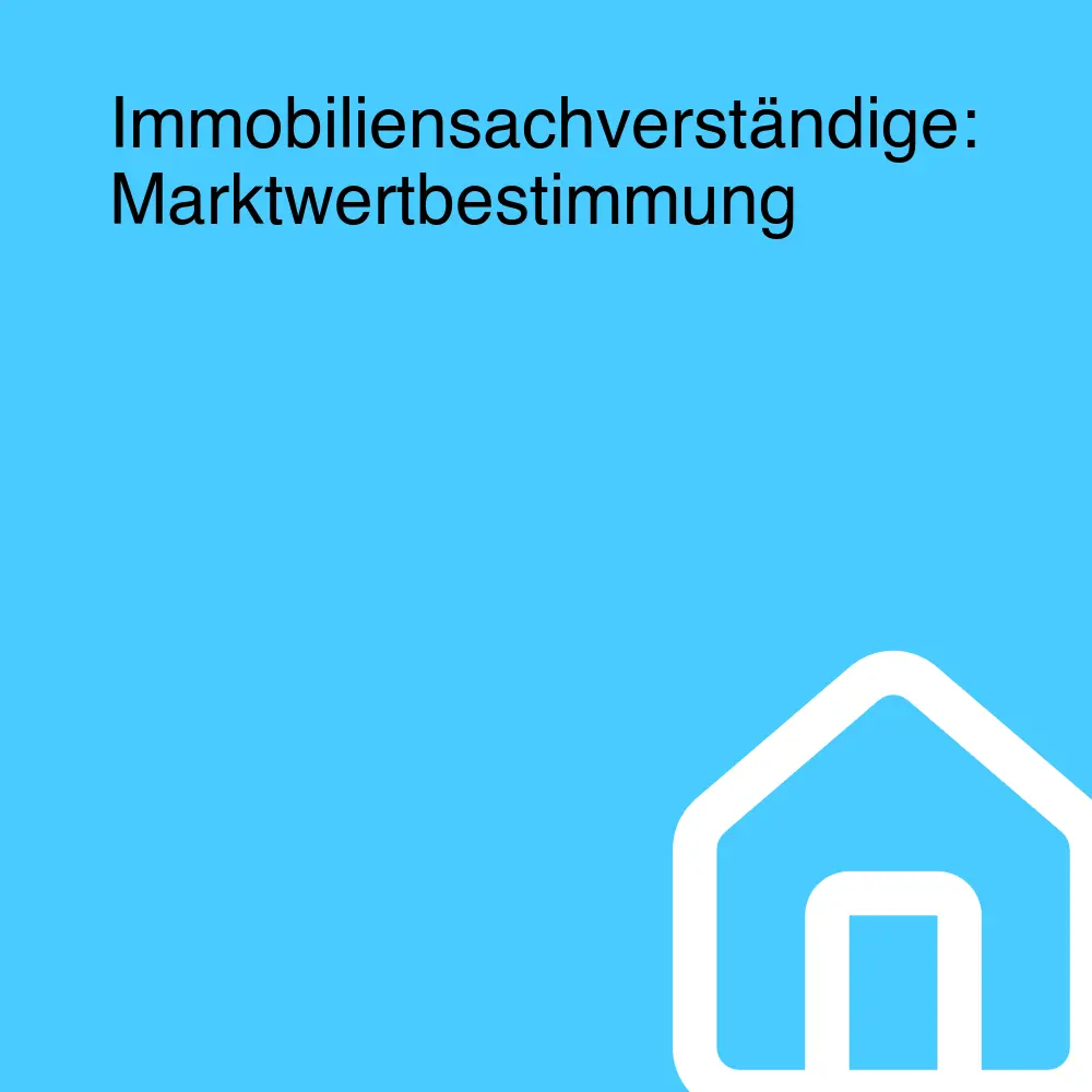 Immobiliensachverständige: Marktwertbestimmung