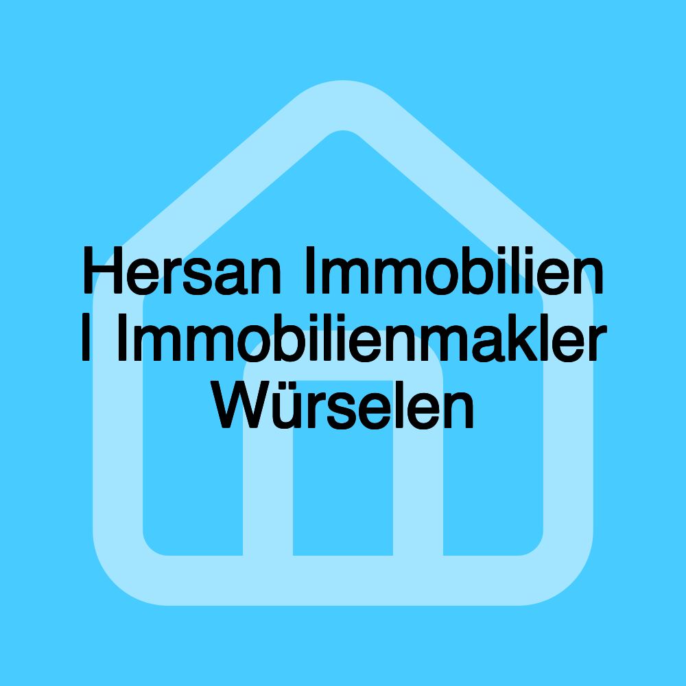 Hersan Immobilien | Immobilienmakler Würselen