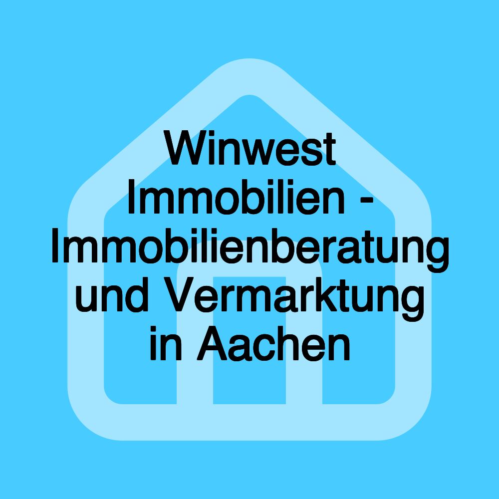 Winwest Immobilien - Immobilienberatung und Vermarktung in Aachen