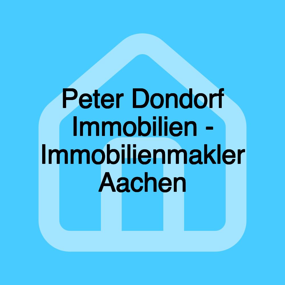 Peter Dondorf Immobilien - Immobilienmakler Aachen