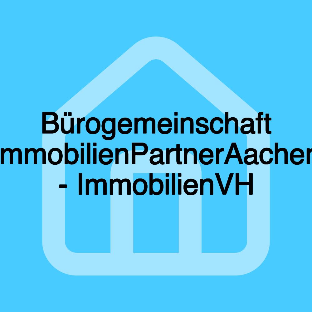 Bürogemeinschaft ImmobilienPartnerAachen - ImmobilienVH