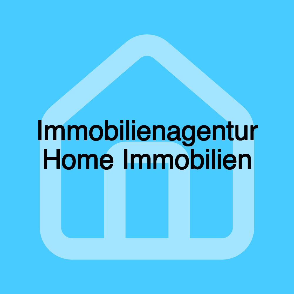 Immobilienagentur Home Immobilien