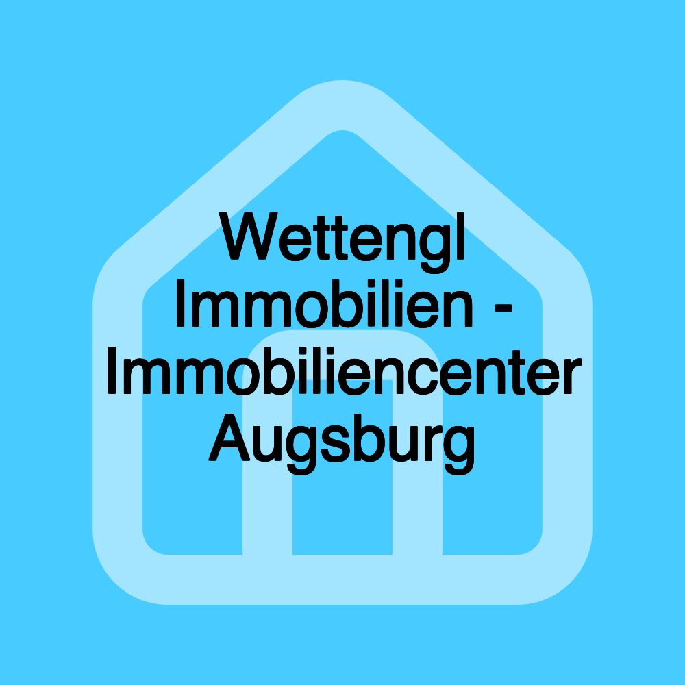 Wettengl Immobilien - Immobiliencenter Augsburg