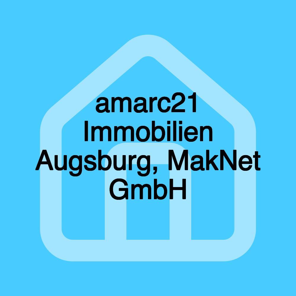 amarc21 Immobilien Augsburg, MakNet GmbH