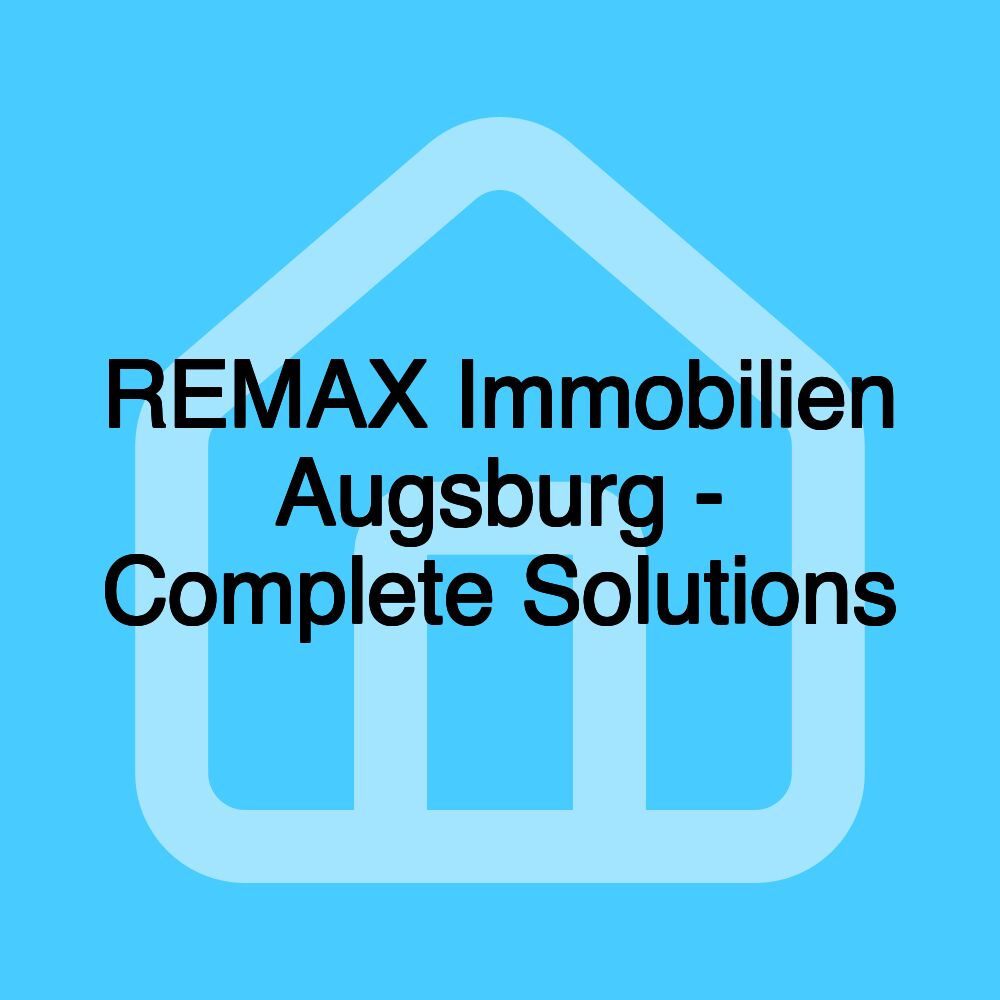 REMAX Immobilien Augsburg - Complete Solutions