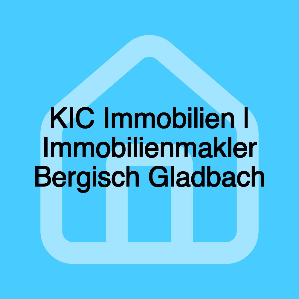 KIC Immobilien | Immobilienmakler Bergisch Gladbach