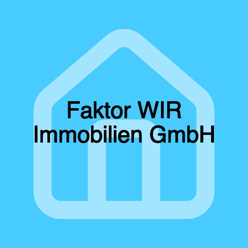 Faktor WIR Immobilien GmbH