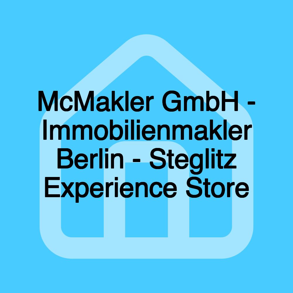 McMakler GmbH - Immobilienmakler Berlin - Steglitz Experience Store