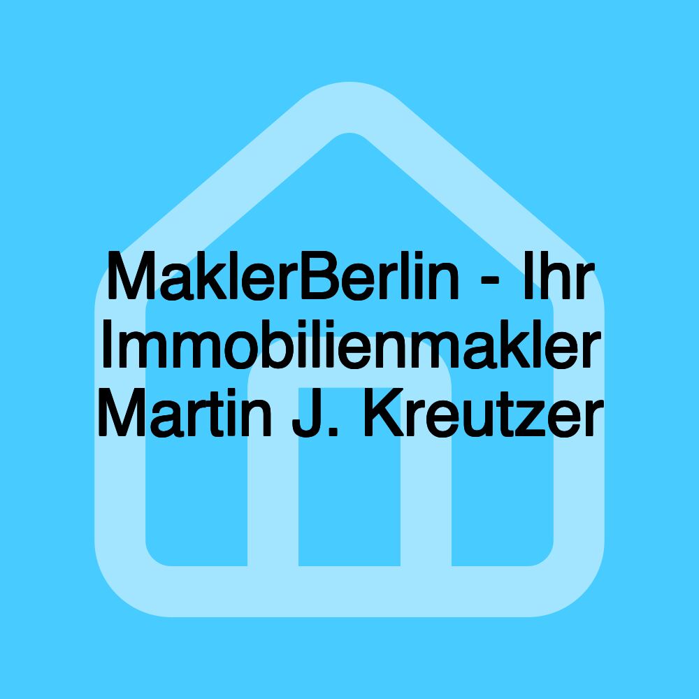 MaklerBerlin - Ihr Immobilienmakler Martin J. Kreutzer