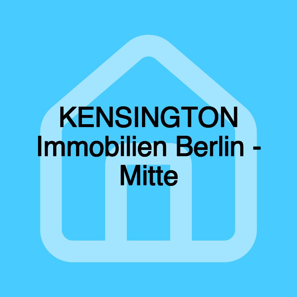 KENSINGTON Immobilien Berlin - Mitte