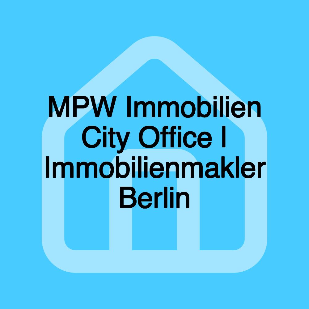 MPW Immobilien City Office | Immobilienmakler Berlin