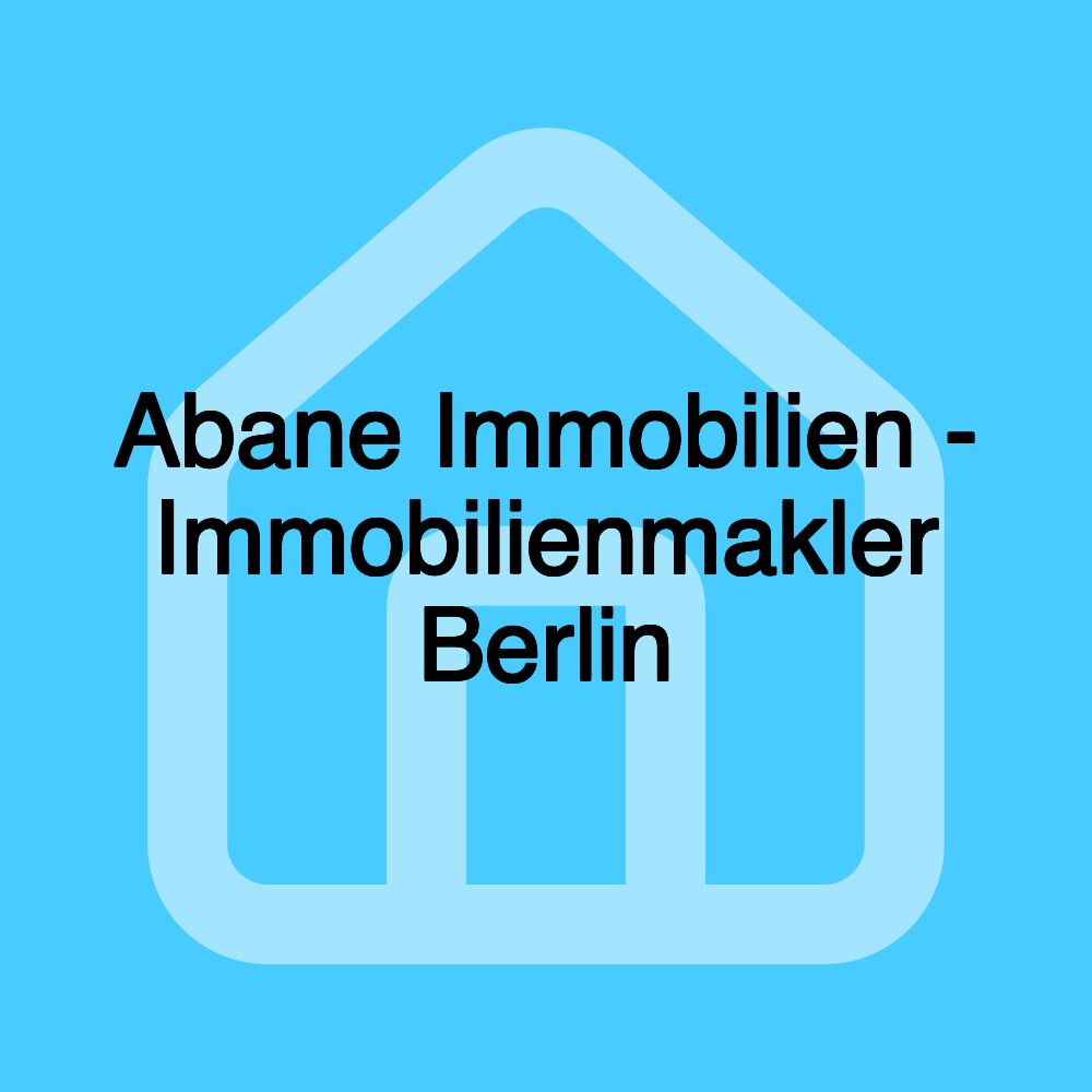 Abane Immobilien - Immobilienmakler Berlin