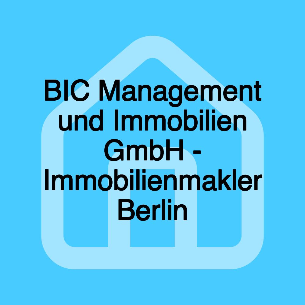 BIC Management und Immobilien GmbH - Immobilienmakler Berlin