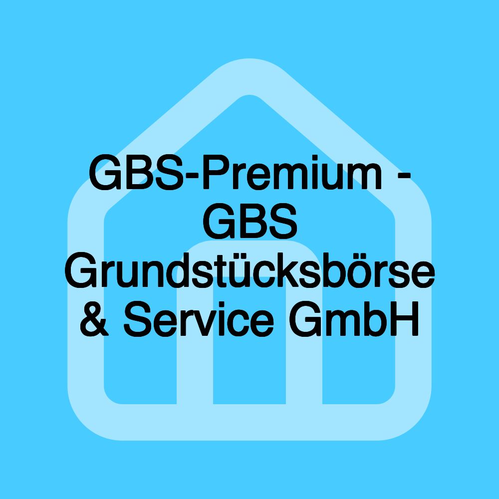 GBS-Premium - GBS Grundstücksbörse & Service GmbH