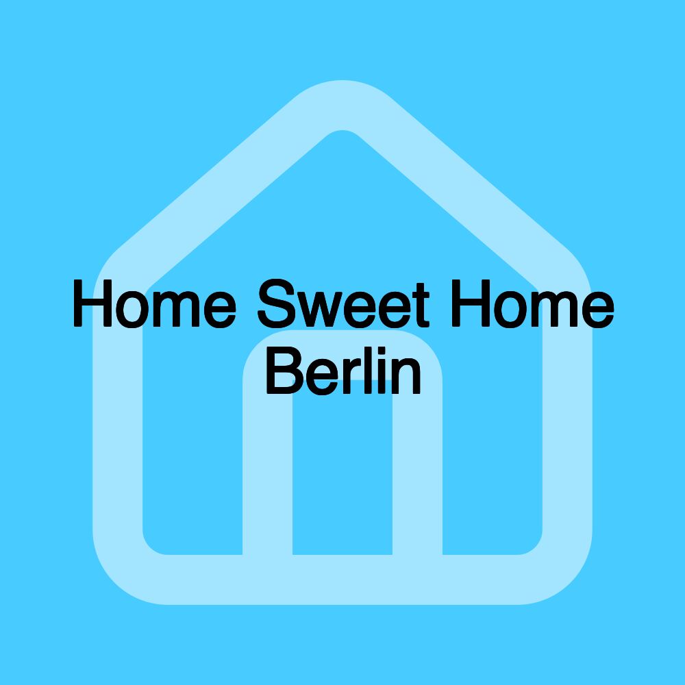 Home Sweet Home Berlin