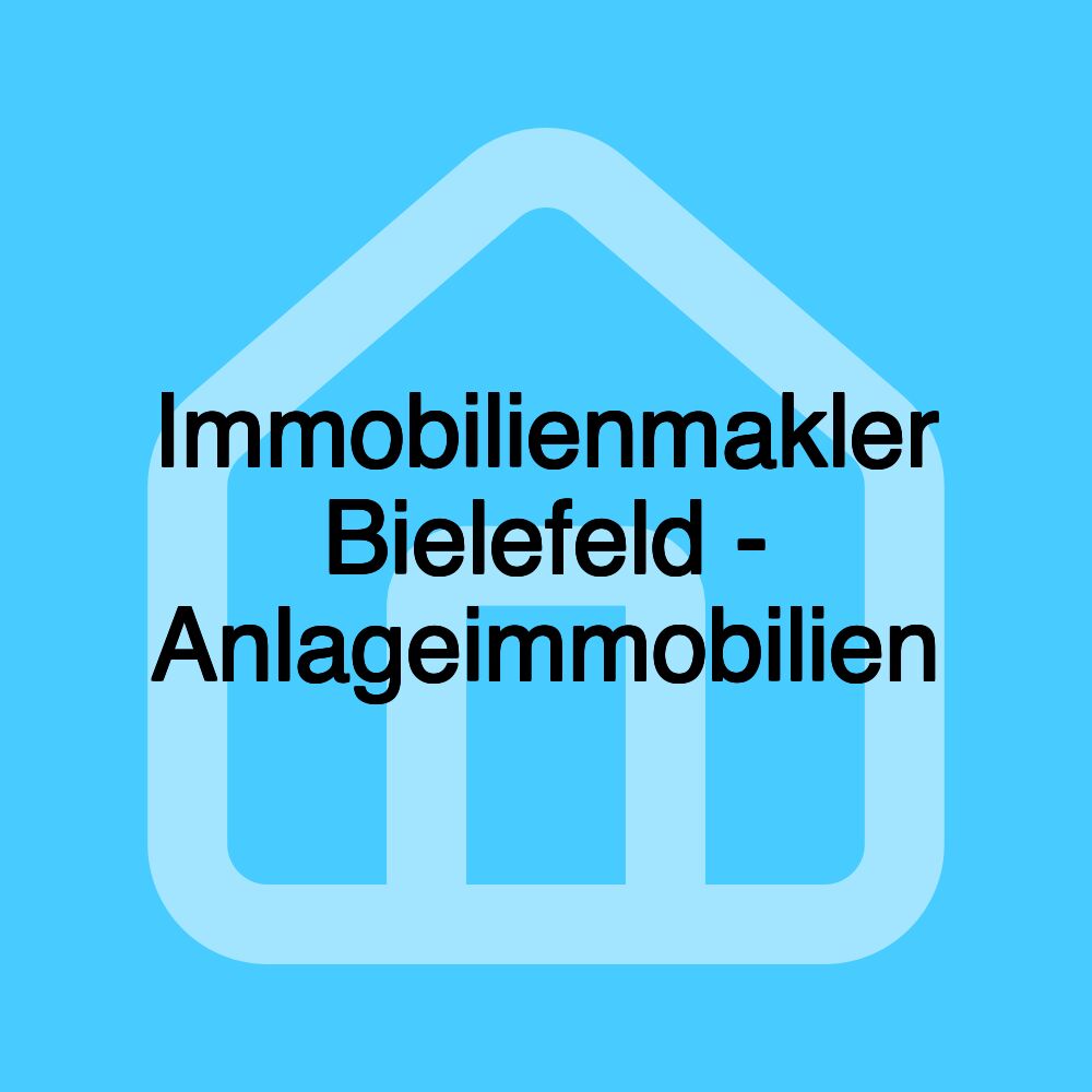 Immobilienmakler Bielefeld - Anlageimmobilien