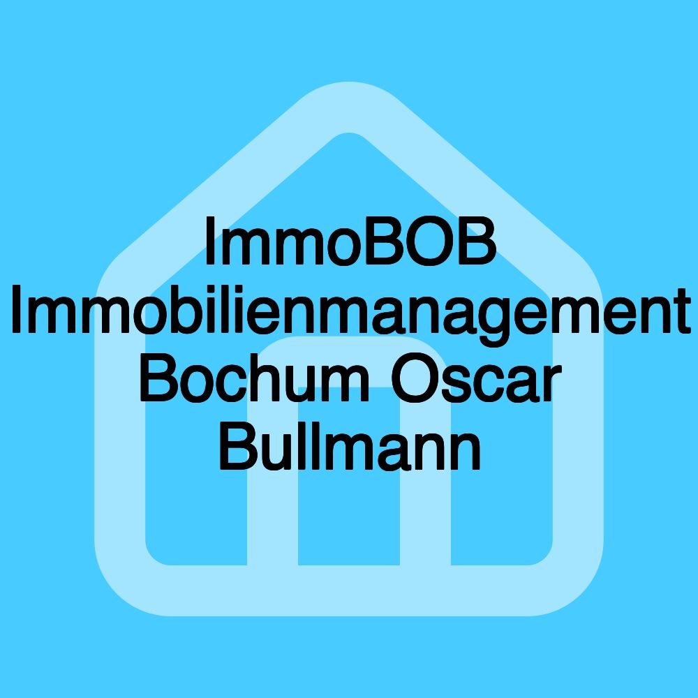 ImmoBOB Immobilienmanagement Bochum Oscar Bullmann