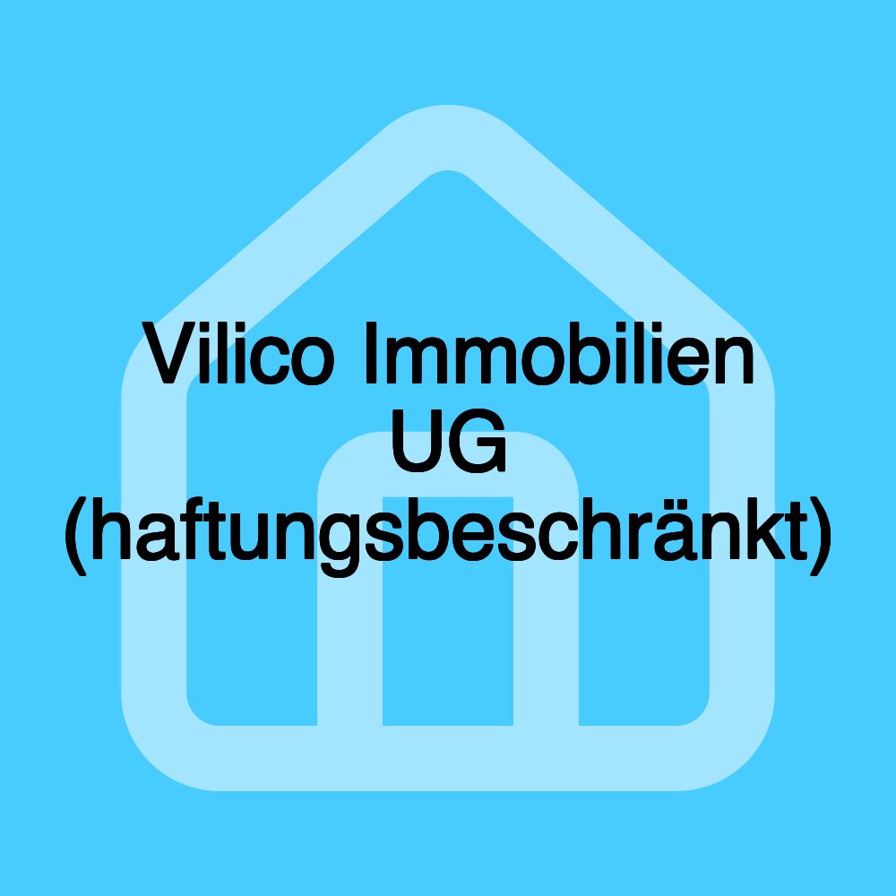 Vilico Immobilien UG (haftungsbeschränkt)