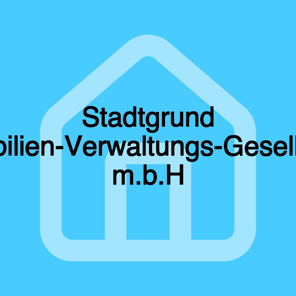 Stadtgrund Immobilien-Verwaltungs-Gesellschaft m.b.H