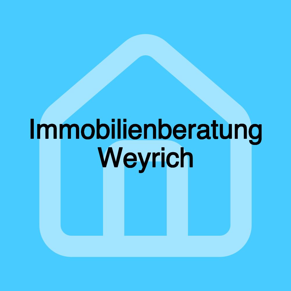 Immobilienberatung Weyrich