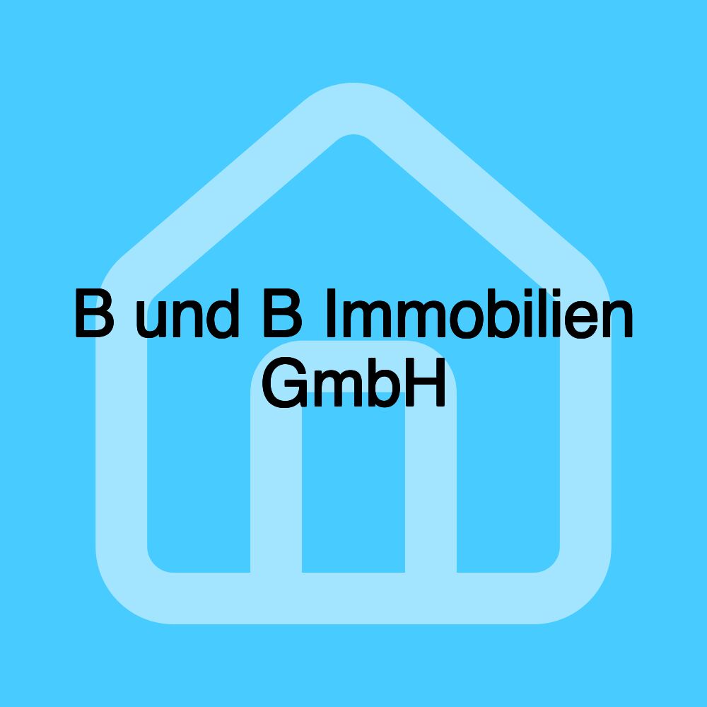 B und B Immobilien GmbH