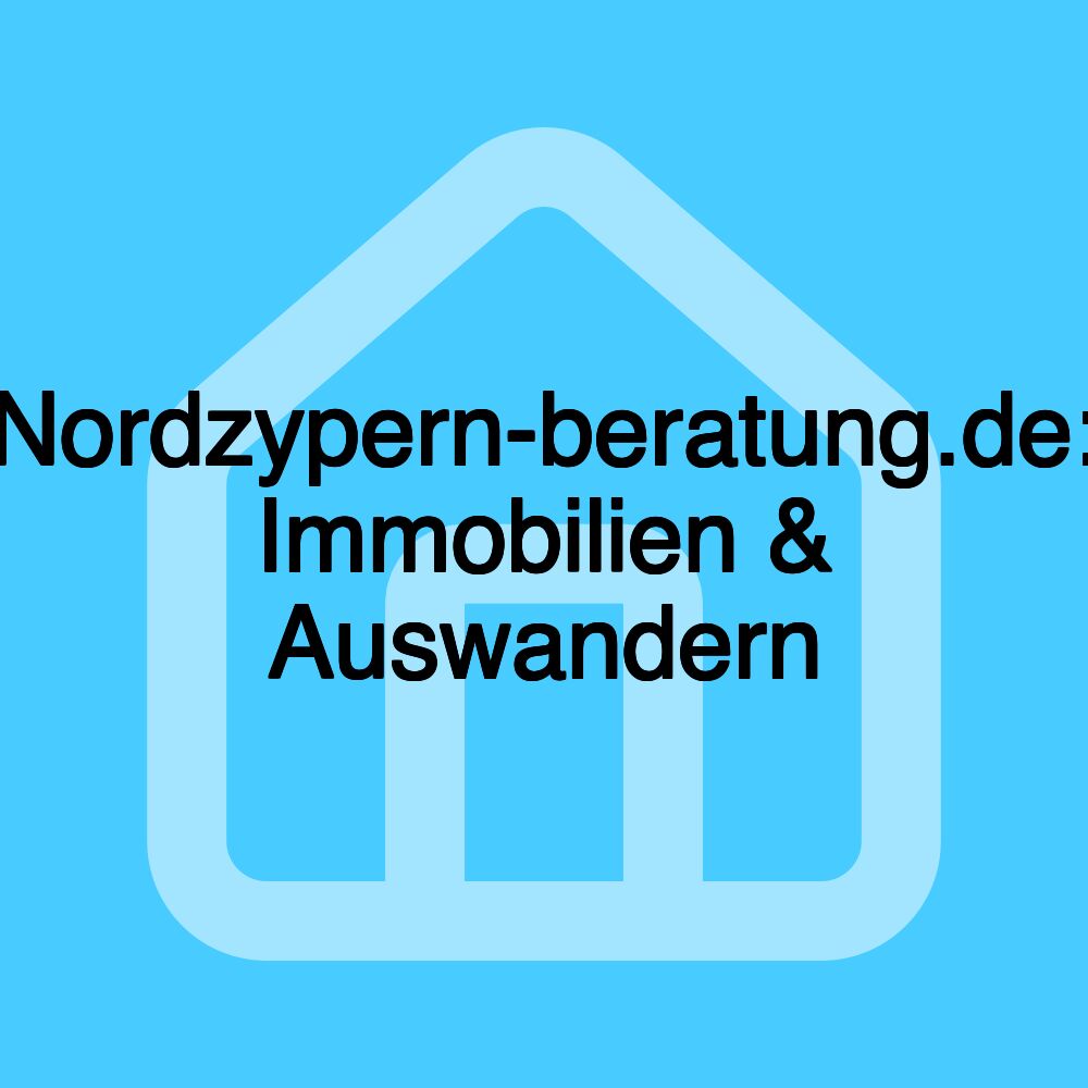 Nordzypern-beratung.de: Immobilien & Auswandern