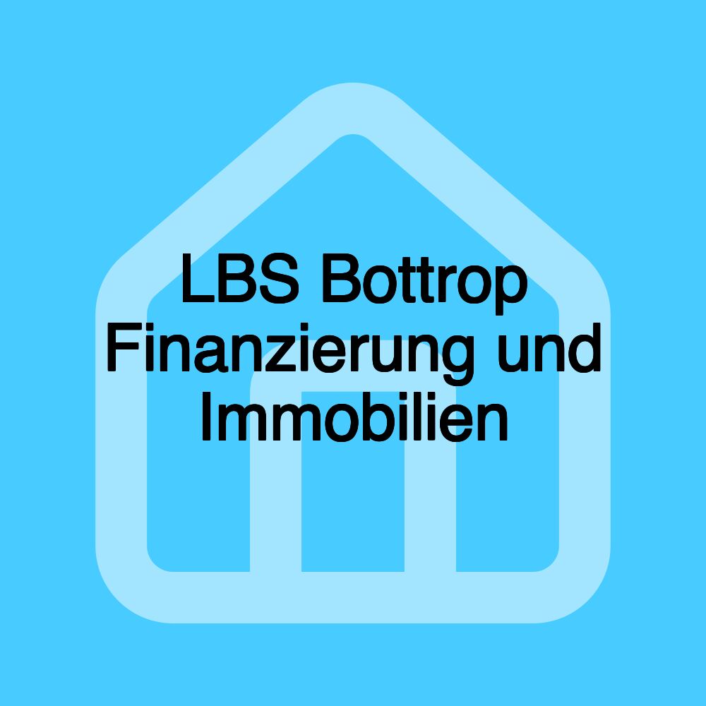 LBS Bottrop Finanzierung und Immobilien