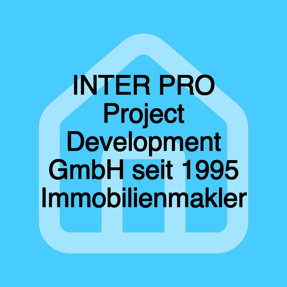 INTER PRO Project Development GmbH seit 1995 Immobilienmakler