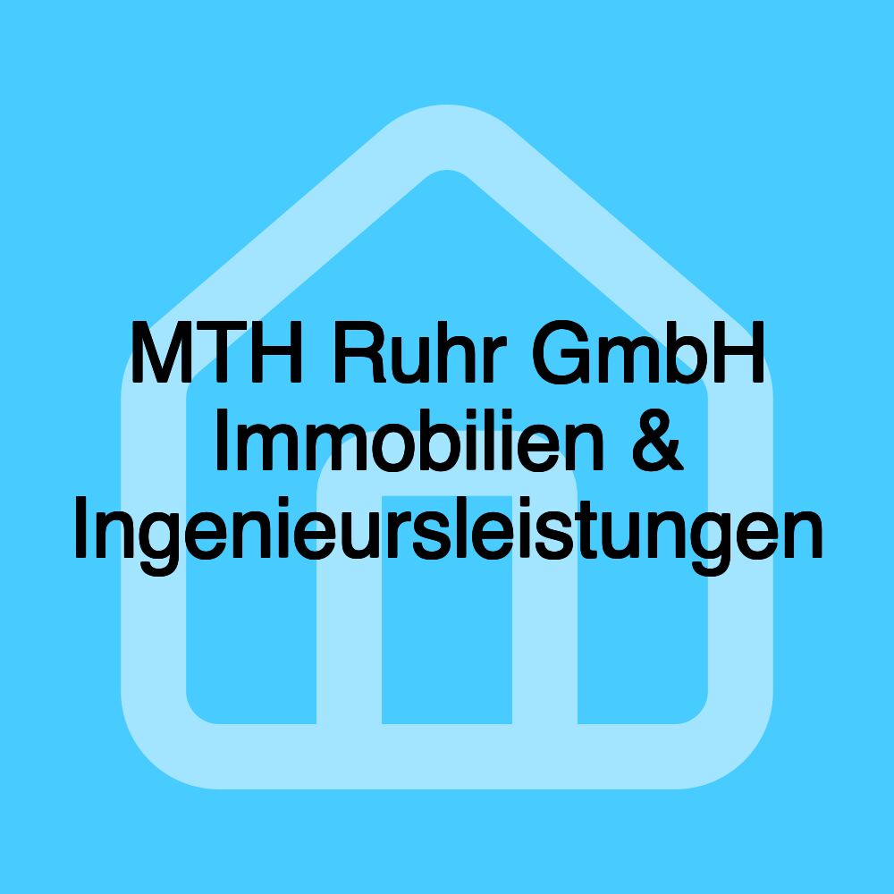 MTH Ruhr GmbH Immobilien & Ingenieursleistungen