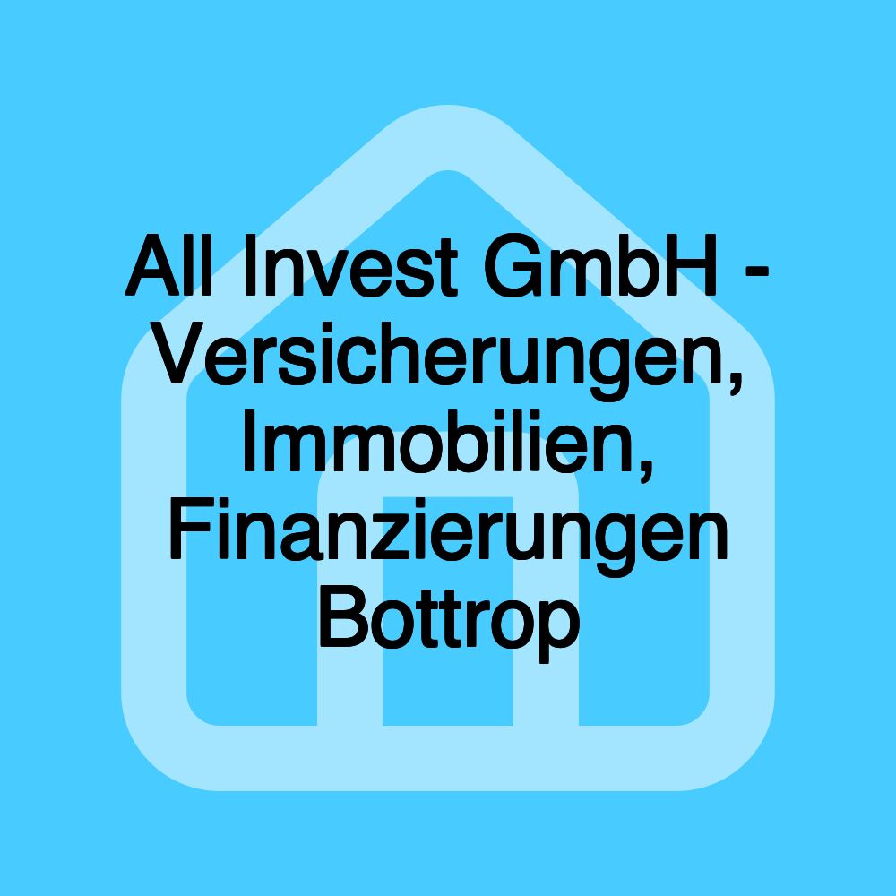 All Invest GmbH - Versicherungen, Immobilien, Finanzierungen Bottrop