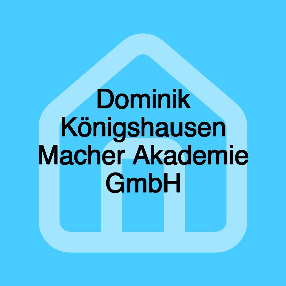 Dominik Königshausen Macher Akademie GmbH