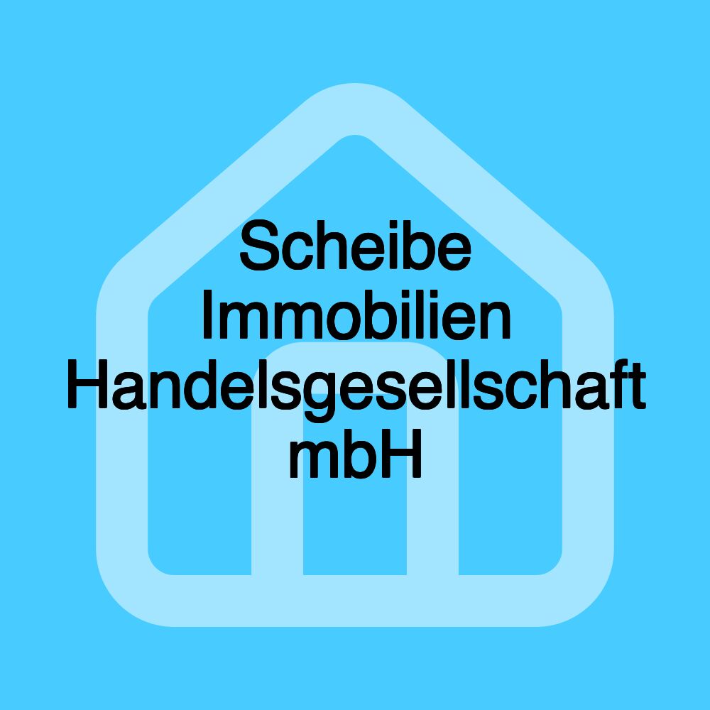 Scheibe Immobilien Handelsgesellschaft mbH