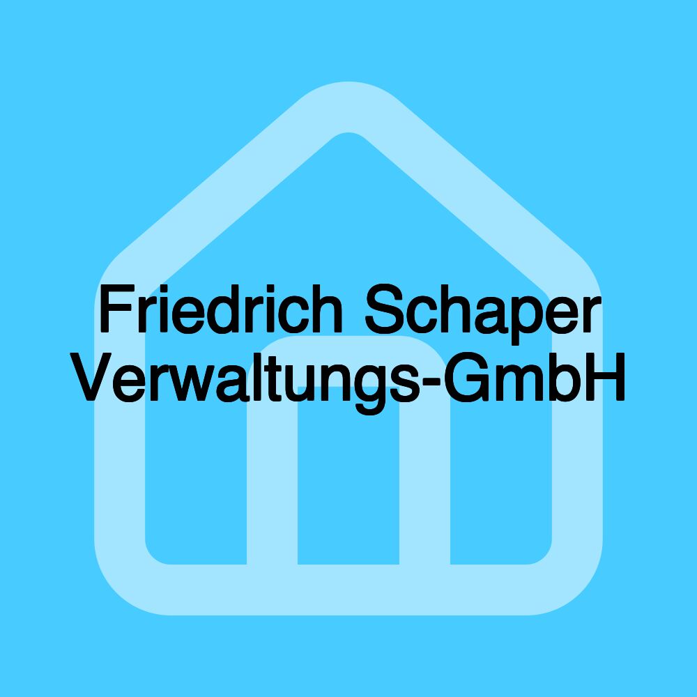 Friedrich Schaper Verwaltungs-GmbH