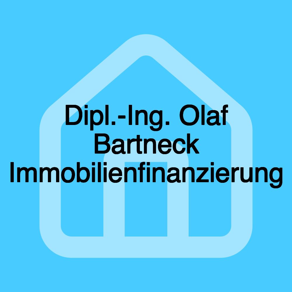 Dipl.-Ing. Olaf Bartneck Immobilienfinanzierung