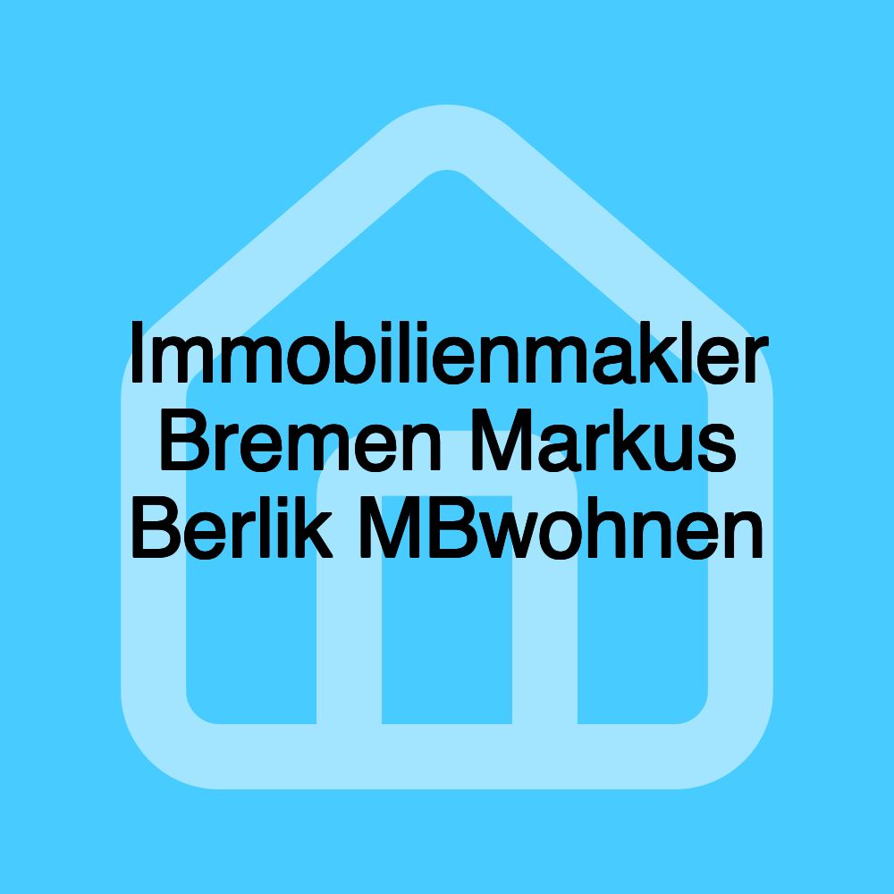 Immobilienmakler Bremen Markus Berlik MBwohnen