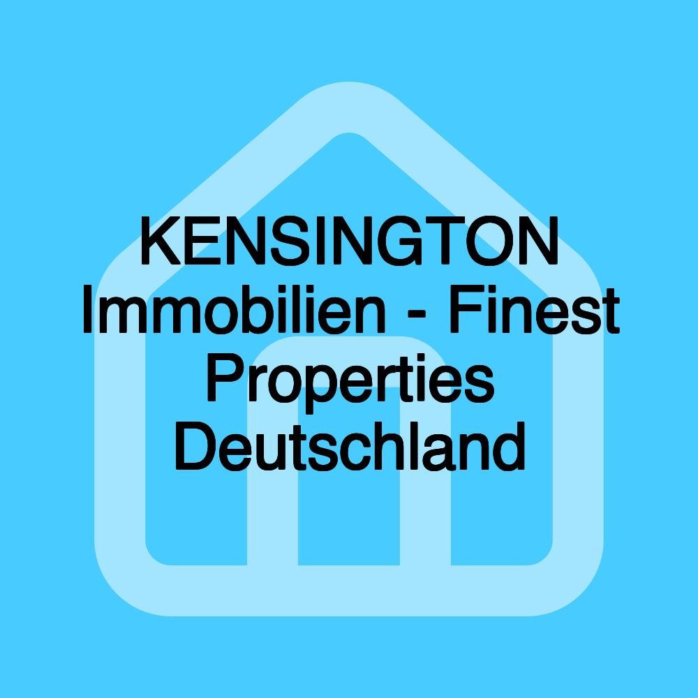 KENSINGTON Immobilien - Finest Properties Deutschland