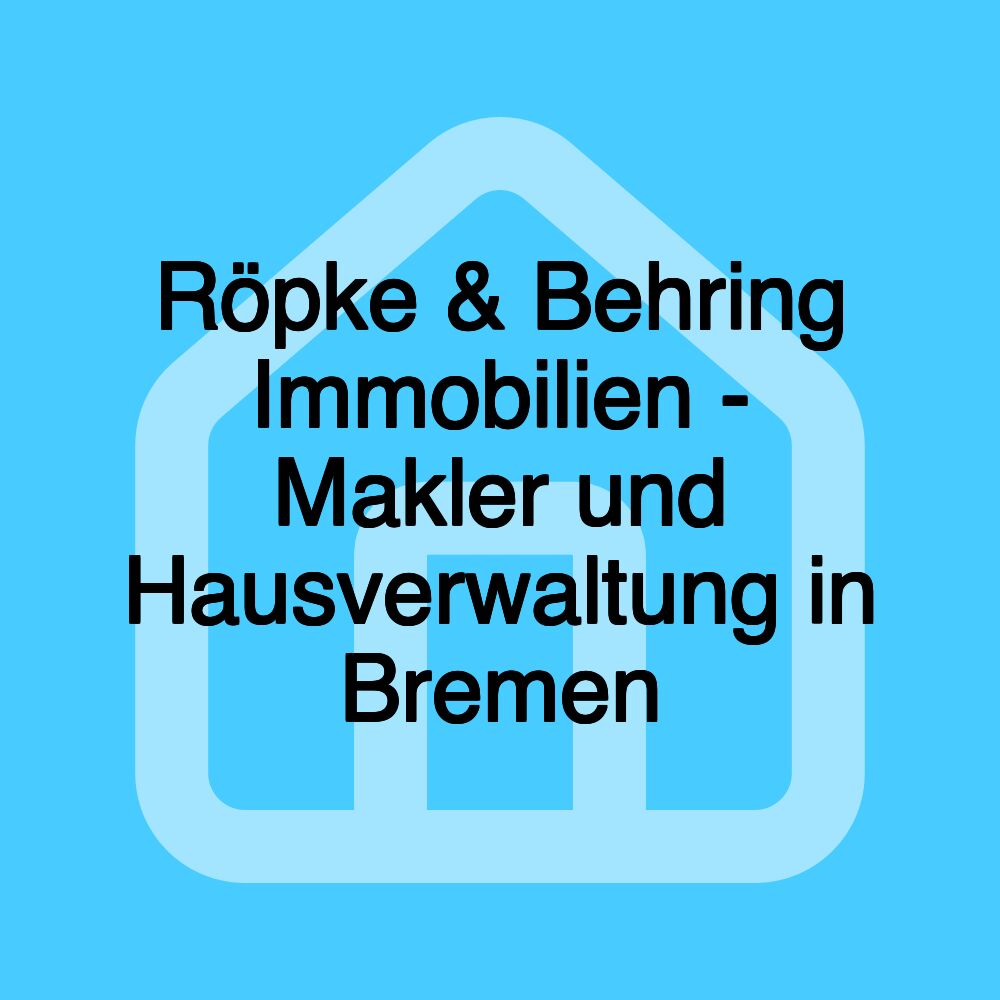 Röpke & Behring Immobilien - Makler und Hausverwaltung in Bremen