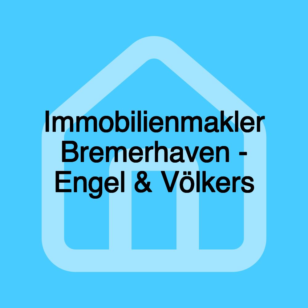 Immobilienmakler Bremerhaven - Engel & Völkers