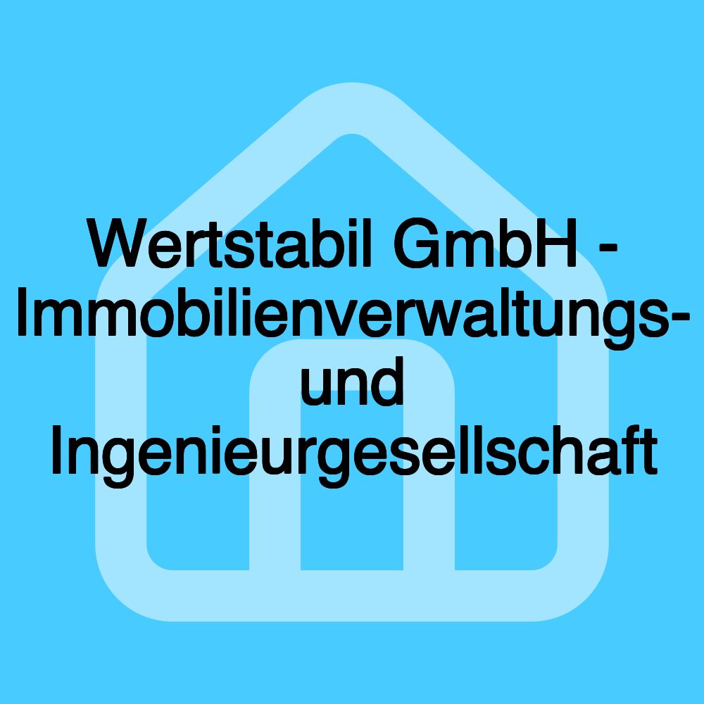 Wertstabil GmbH - Immobilienverwaltungs- und Ingenieurgesellschaft