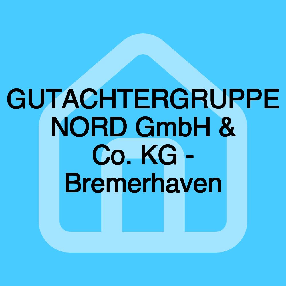 GUTACHTERGRUPPE NORD GmbH & Co. KG - Bremerhaven