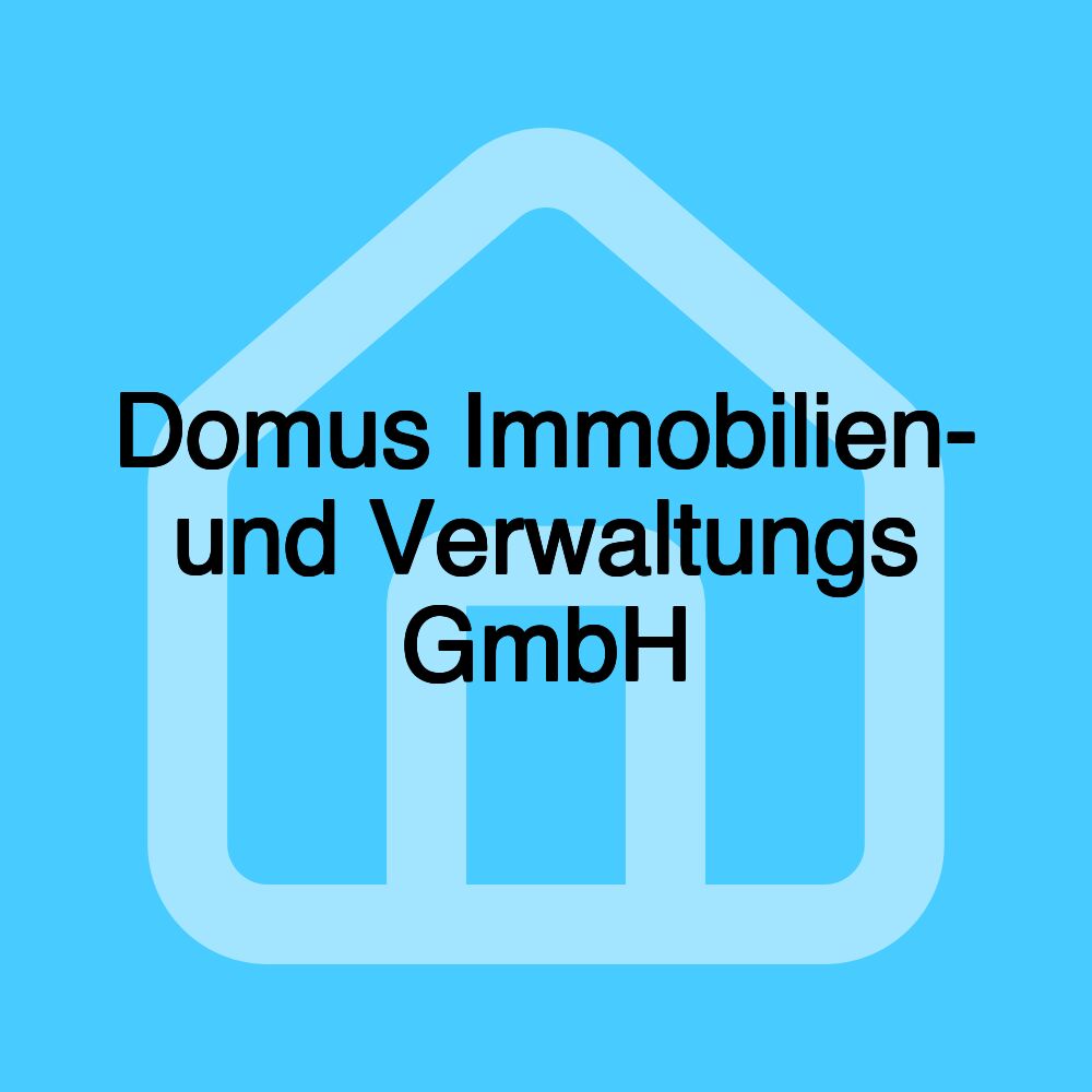 Domus Immobilien- und Verwaltungs GmbH