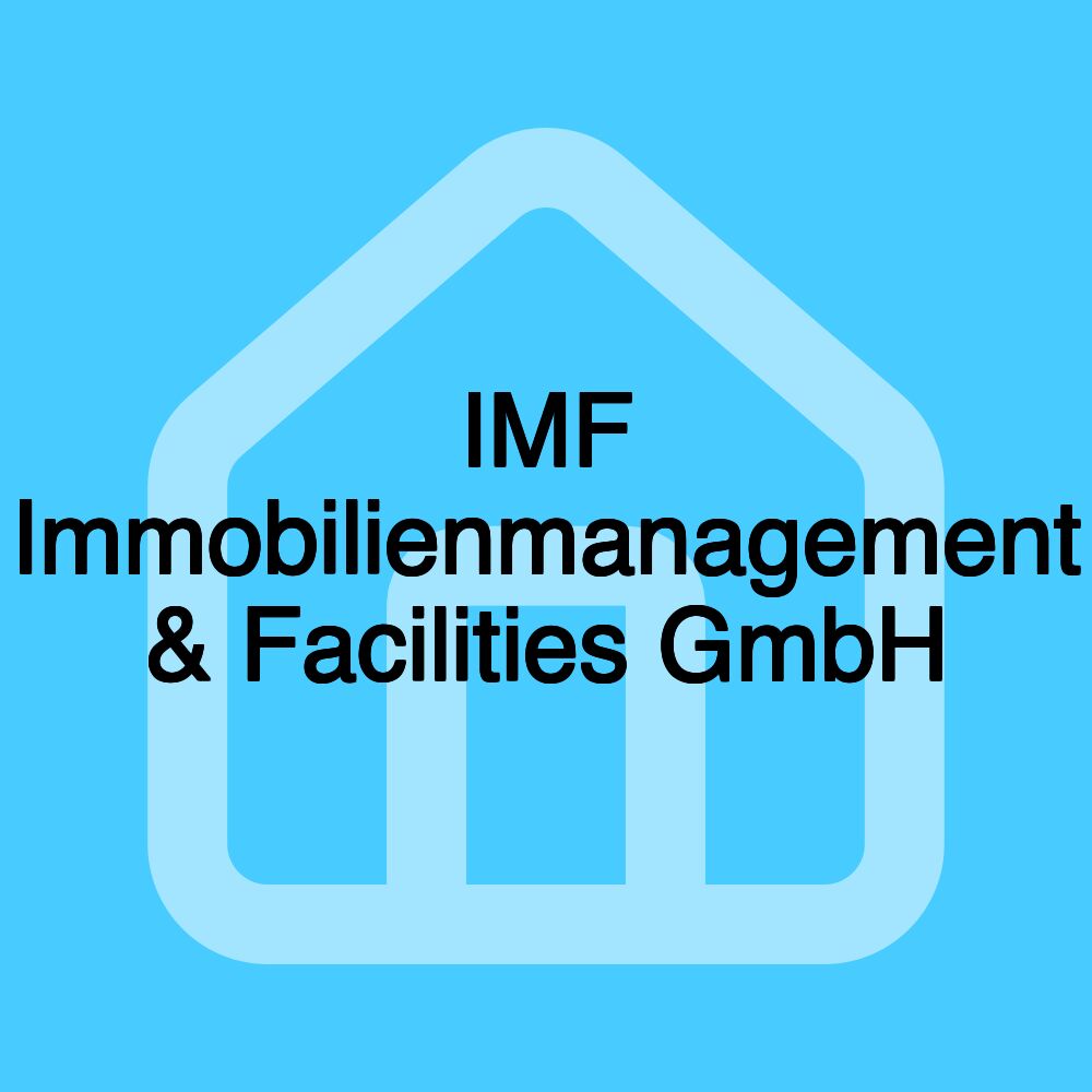 IMF Immobilienmanagement & Facilities GmbH