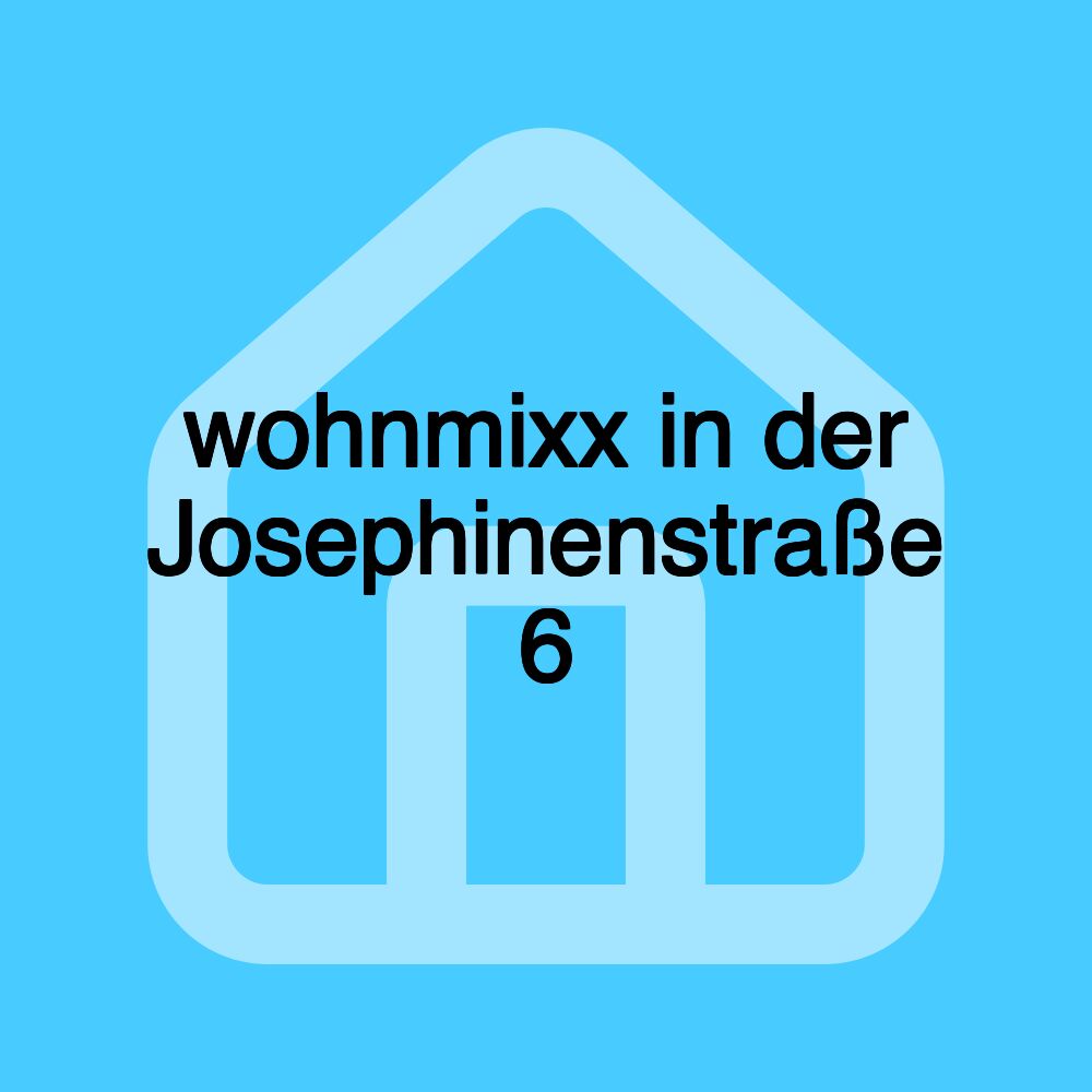 wohnmixx in der Josephinenstraße 6