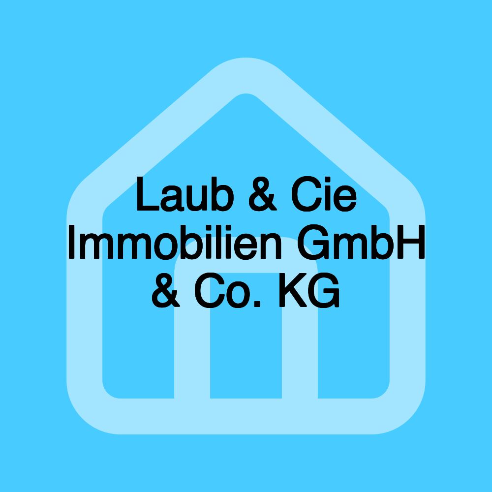 Laub & Cie Immobilien GmbH & Co. KG