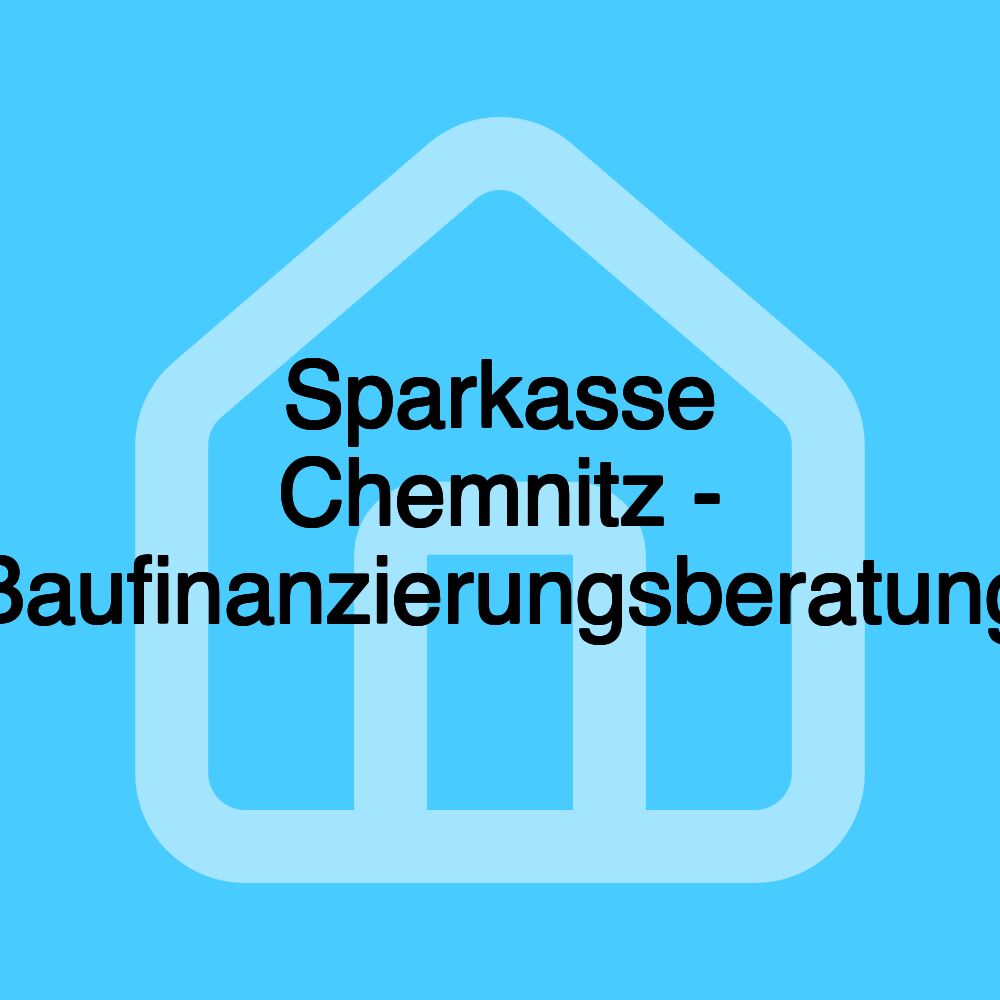 Sparkasse Chemnitz - Baufinanzierungsberatung